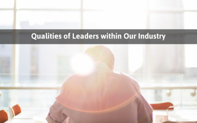 Qualities of Leaders within Our Industry