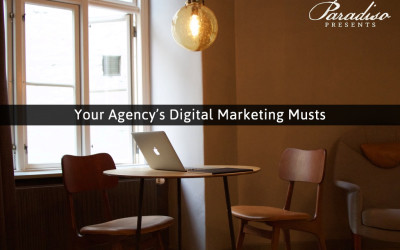 Your Agency’s Digital Marketing Musts